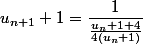 u_{n+1}+1=\dfrac{1}{\frac{u_n+1+4}{4(u_n + 1)}}